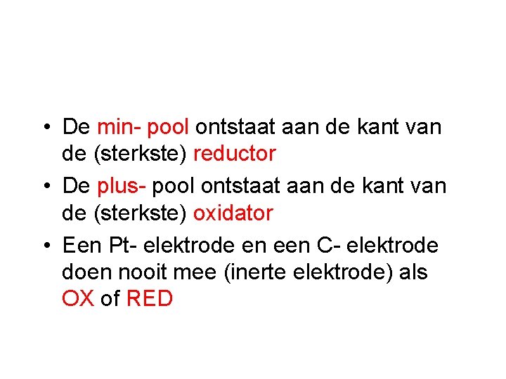  • De min- pool ontstaat aan de kant van de (sterkste) reductor •
