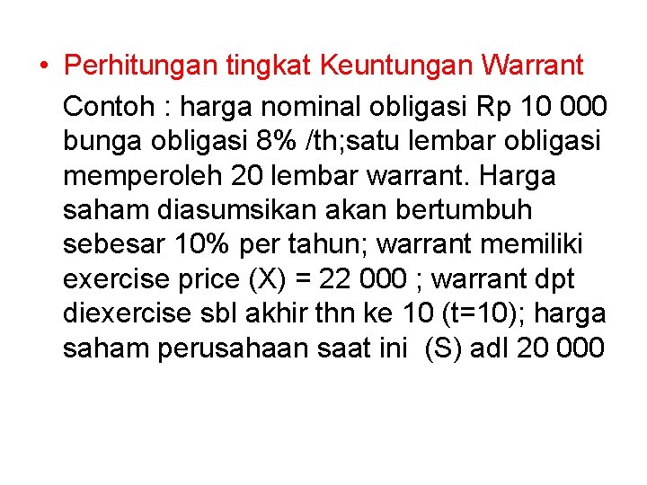  • Perhitungan tingkat Keuntungan Warrant Contoh : harga nominal obligasi Rp 10 000