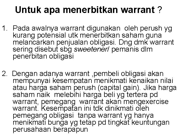 Untuk apa menerbitkan warrant ? 1. Pada awalnya warrant digunakan oleh perush yg kurang