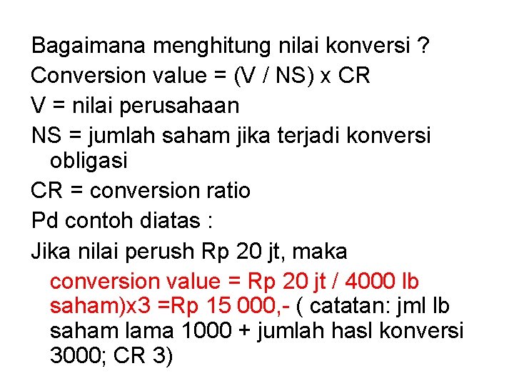 Bagaimana menghitung nilai konversi ? Conversion value = (V / NS) x CR V
