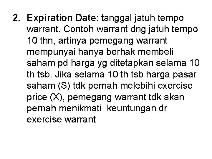 2. Expiration Date: tanggal jatuh tempo warrant. Contoh warrant dng jatuh tempo 10 thn,
