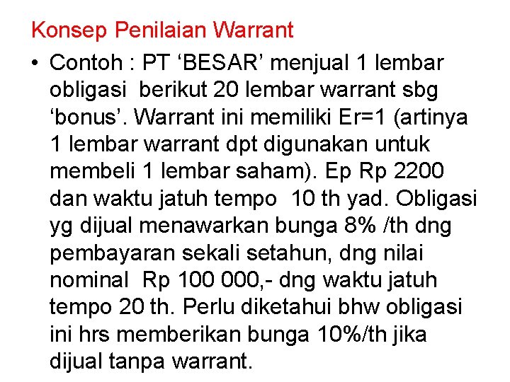 Konsep Penilaian Warrant • Contoh : PT ‘BESAR’ menjual 1 lembar obligasi berikut 20