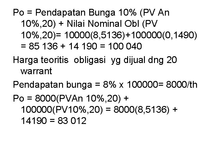 Po = Pendapatan Bunga 10% (PV An 10%, 20) + Nilai Nominal Obl (PV