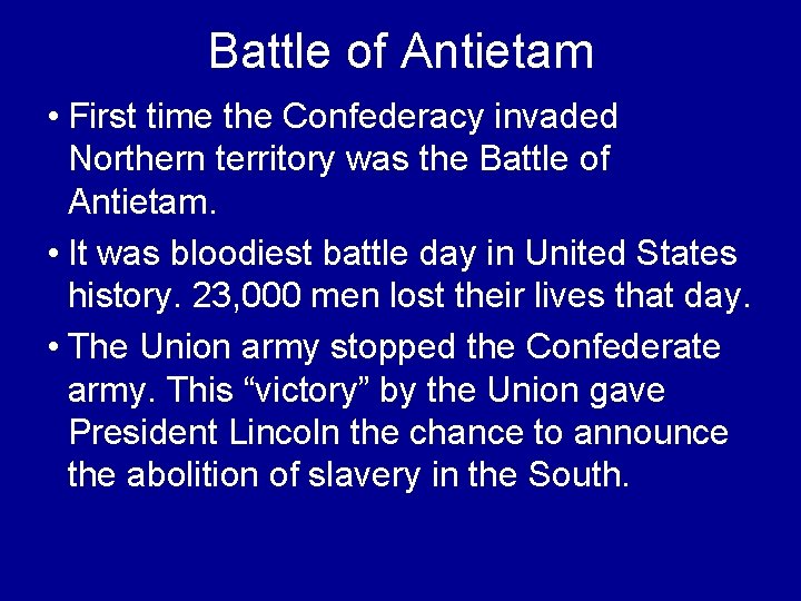 Battle of Antietam • First time the Confederacy invaded Northern territory was the Battle