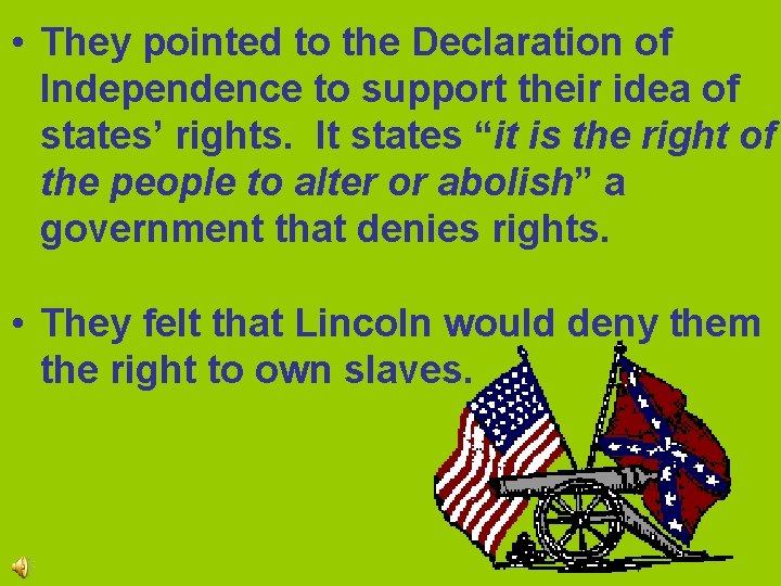  • They pointed to the Declaration of Independence to support their idea of