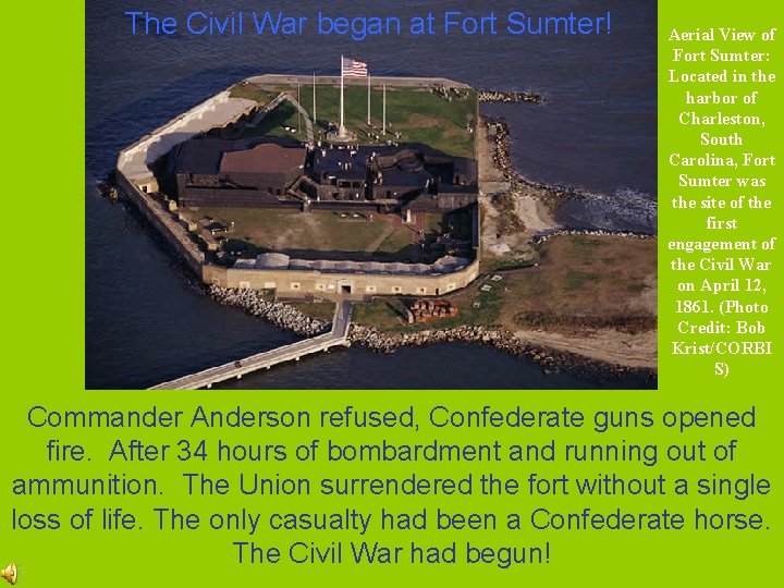 The Civil War began at Fort Sumter! Aerial View of Fort Sumter: Located in