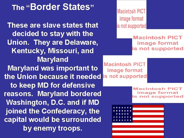 The “Border States” These are slave states that decided to stay with the Union.