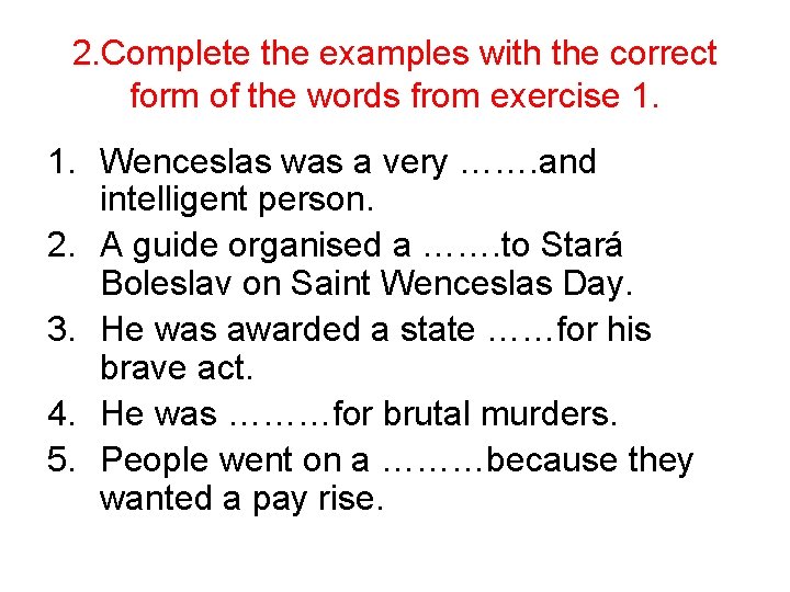 2. Complete the examples with the correct form of the words from exercise 1.