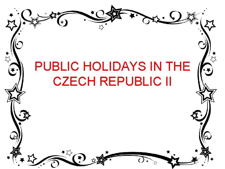 PUBLIC HOLIDAYS IN THE CZECH REPUBLIC II 