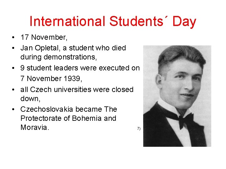 International Students´ Day • 17 November, • Jan Opletal, a student who died during