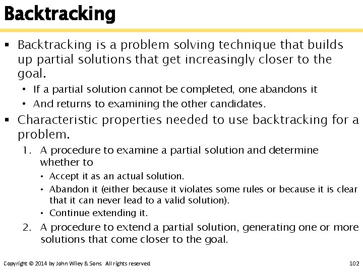 Backtracking § Backtracking is a problem solving technique that builds up partial solutions that