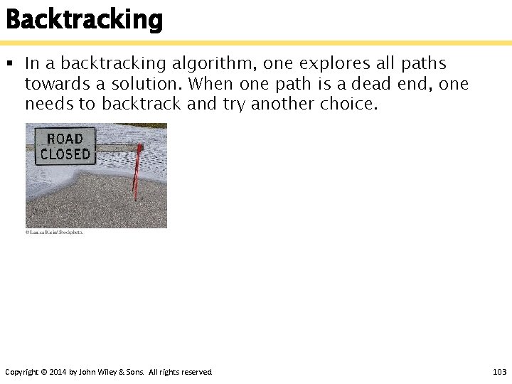 Backtracking § In a backtracking algorithm, one explores all paths towards a solution. When