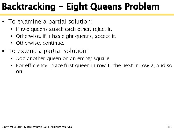 Backtracking - Eight Queens Problem § To examine a partial solution: • If two