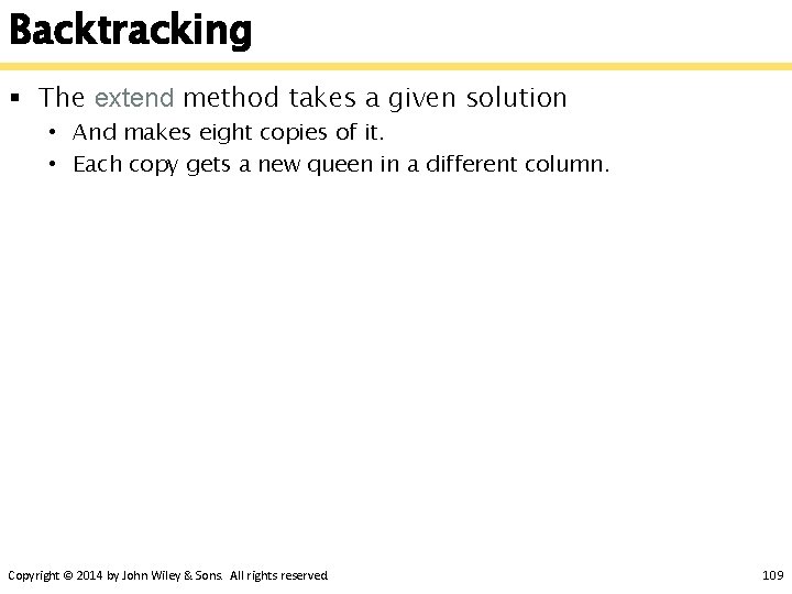 Backtracking § The extend method takes a given solution • And makes eight copies