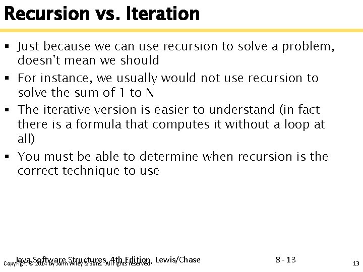 Recursion vs. Iteration § Just because we can use recursion to solve a problem,