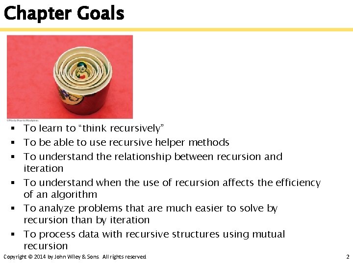 Chapter Goals § To learn to “think recursively” § To be able to use