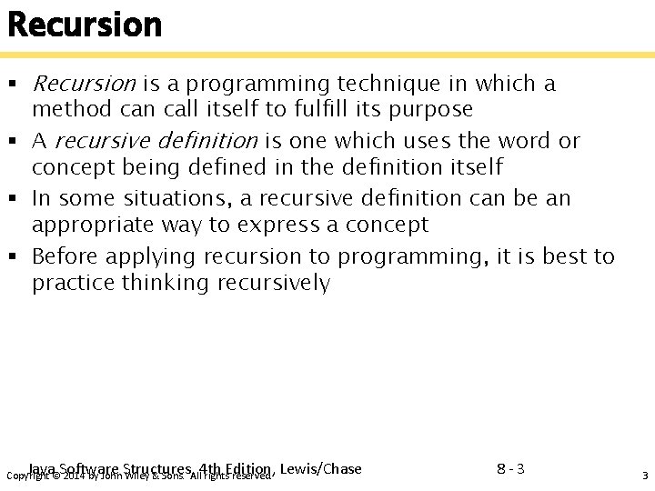 Recursion § Recursion is a programming technique in which a method can call itself