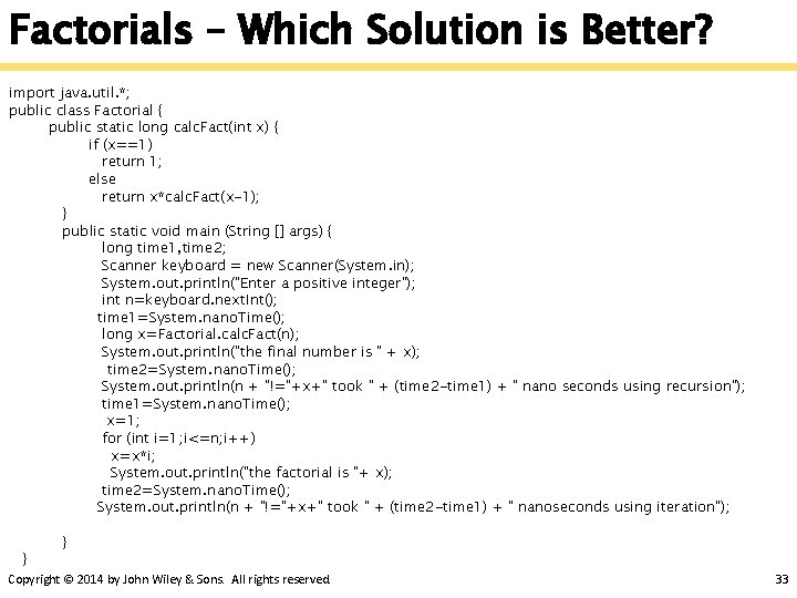 Factorials – Which Solution is Better? import java. util. *; public class Factorial {