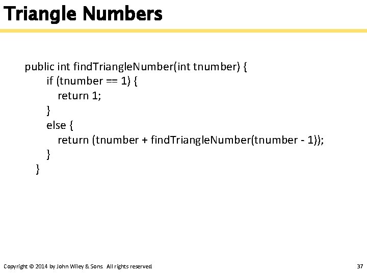 Triangle Numbers public int find. Triangle. Number(int tnumber) { if (tnumber == 1) {