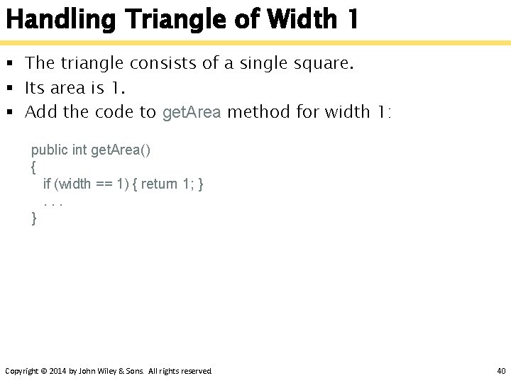 Handling Triangle of Width 1 § The triangle consists of a single square. §