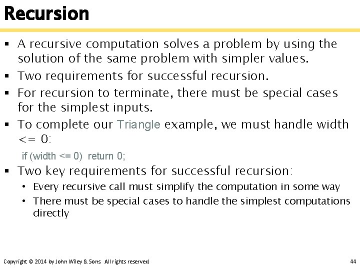 Recursion § A recursive computation solves a problem by using the solution of the