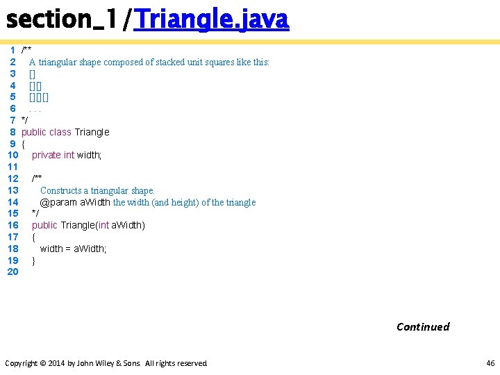 section_1/Triangle. java 1 /** 2 A triangular shape composed of stacked unit squares like