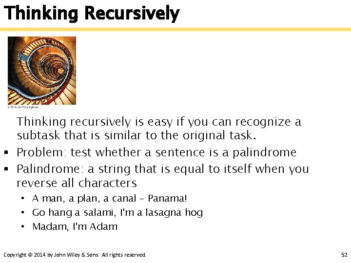 Thinking Recursively Thinking recursively is easy if you can recognize a subtask that is