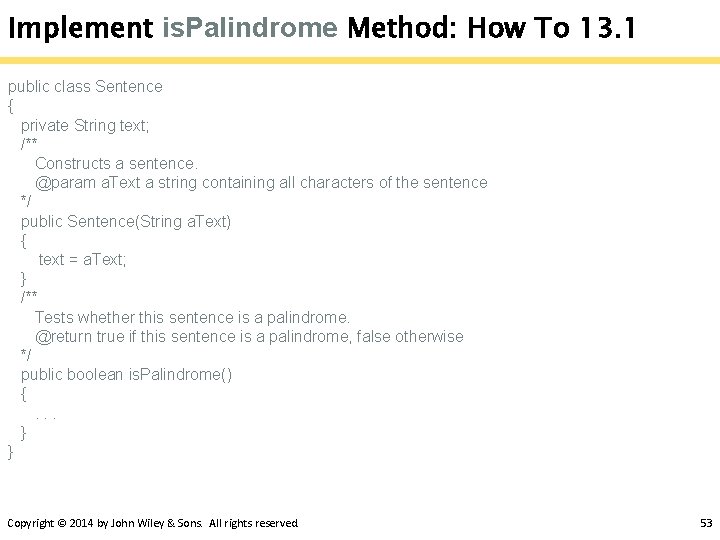 Implement is. Palindrome Method: How To 13. 1 public class Sentence { private String