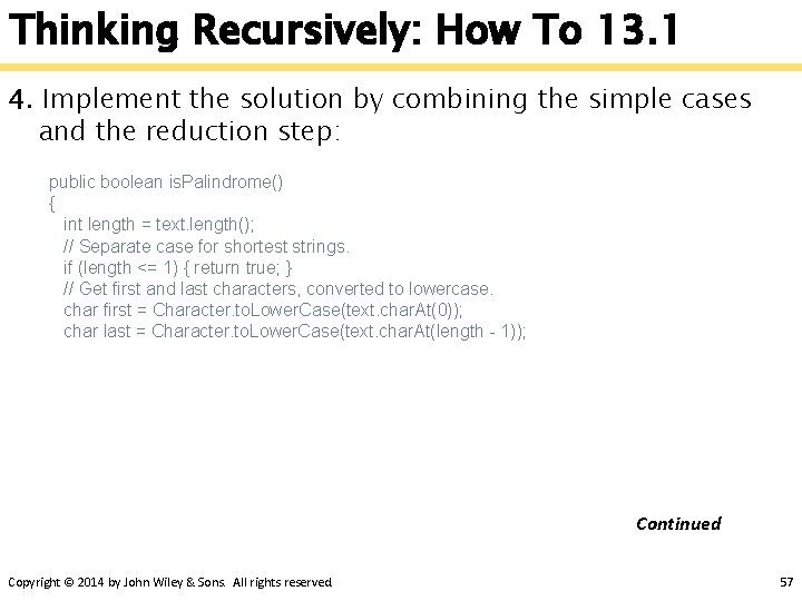 Thinking Recursively: How To 13. 1 4. Implement the solution by combining the simple