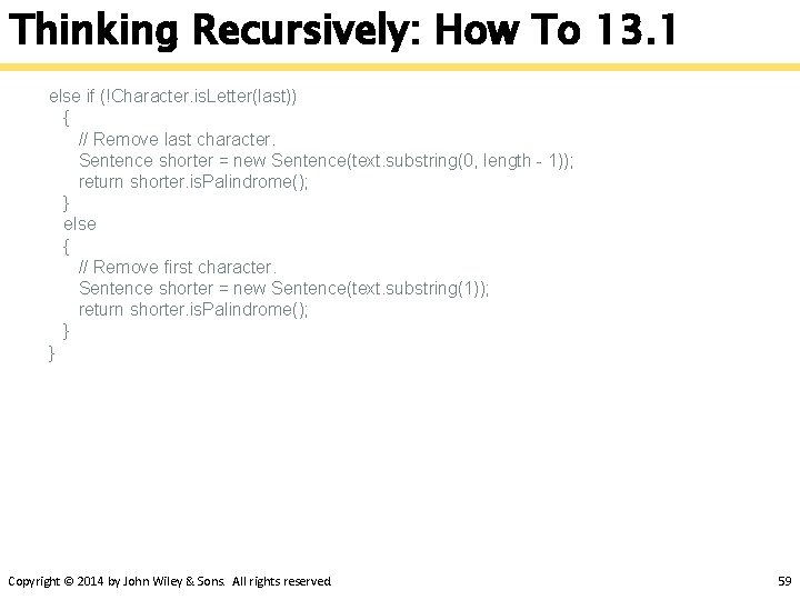Thinking Recursively: How To 13. 1 else if (!Character. is. Letter(last)) { // Remove