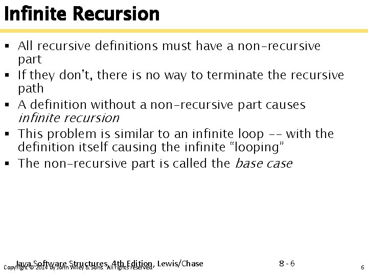 Infinite Recursion § All recursive definitions must have a non-recursive part § If they