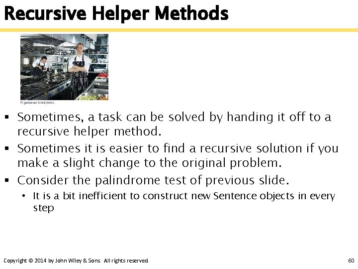 Recursive Helper Methods § Sometimes, a task can be solved by handing it off