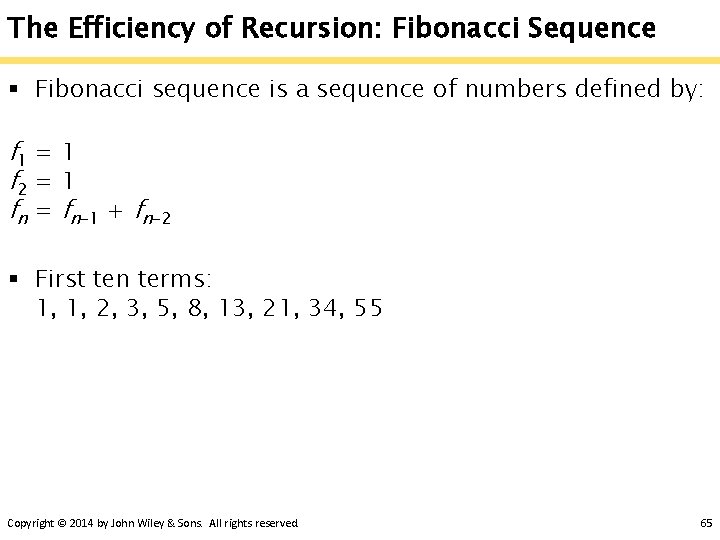 The Efficiency of Recursion: Fibonacci Sequence § Fibonacci sequence is a sequence of numbers