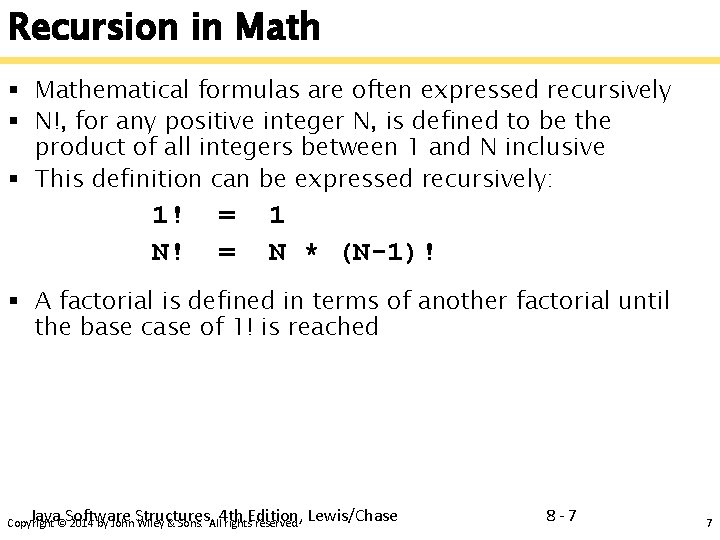 Recursion in Math § Mathematical formulas are often expressed recursively § N!, for any