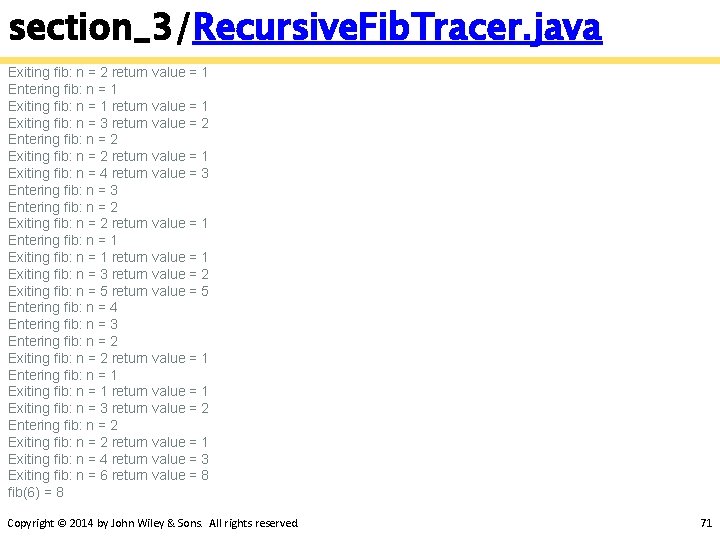 section_3/Recursive. Fib. Tracer. java Exiting fib: n = 2 return value = 1 Entering