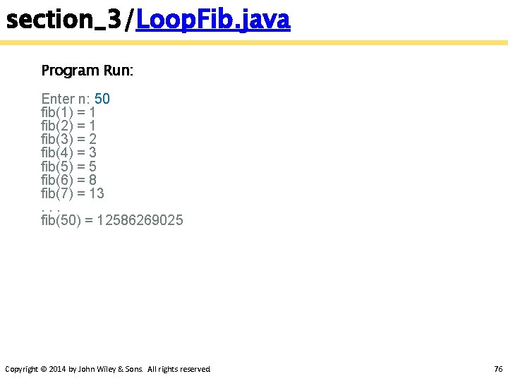 section_3/Loop. Fib. java Program Run: Enter n: 50 fib(1) = 1 fib(2) = 1