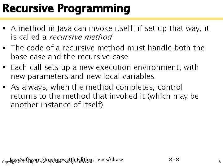 Recursive Programming § A method in Java can invoke itself; if set up that