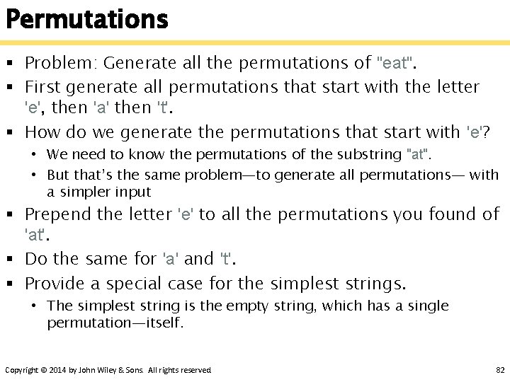 Permutations § Problem: Generate all the permutations of "eat". § First generate all permutations