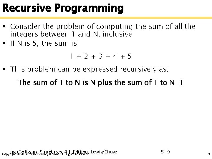 Recursive Programming § Consider the problem of computing the sum of all the integers