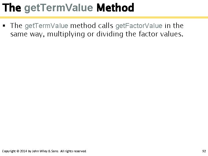 The get. Term. Value Method § The get. Term. Value method calls get. Factor.