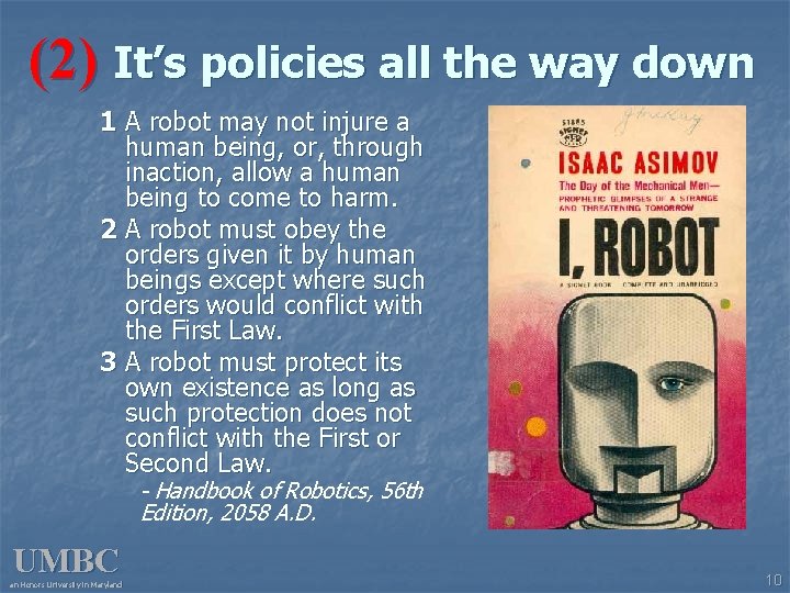 (2) It’s policies all the way down 1 A robot may not injure a