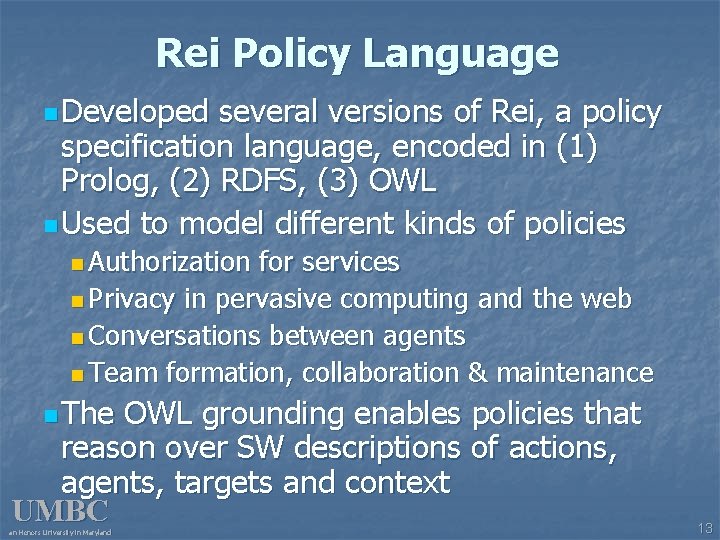 Rei Policy Language n Developed several versions of Rei, a policy specification language, encoded