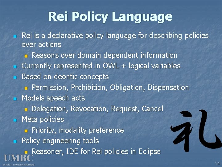 Rei Policy Language n n n Rei is a declarative policy language for describing