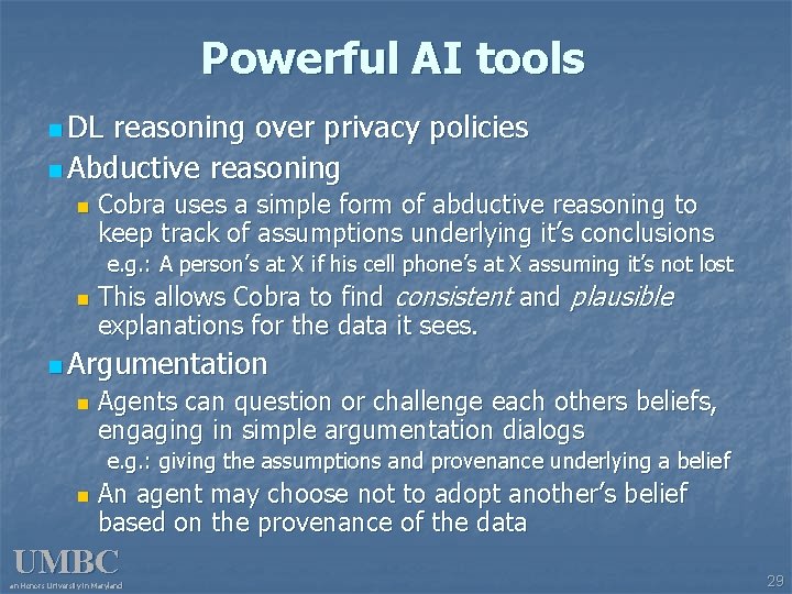 Powerful AI tools n DL reasoning over privacy policies n Abductive reasoning n Cobra