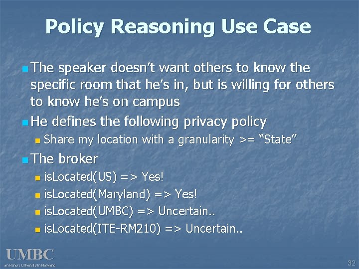 Policy Reasoning Use Case n The speaker doesn’t want others to know the specific