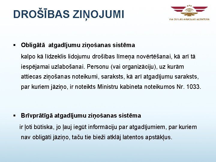 DROŠĪBAS ZIŅOJUMI § Obligātā atgadījumu ziņošanas sistēma kalpo kā līdzeklis lidojumu drošības līmeņa novērtēšanai, DROŠĪBAS ZIŅOJUMI § Obligātā atgadījumu ziņošanas sistēma kalpo kā līdzeklis lidojumu drošības līmeņa novērtēšanai,
