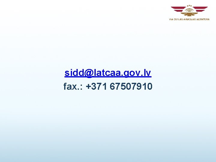 sidd@latcaa. gov. lv fax. : +371 67507910 sidd@latcaa. gov. lv fax. : +371 67507910