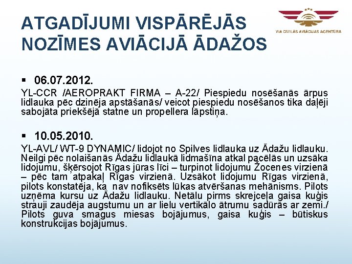 ATGADĪJUMI VISPĀRĒJĀS NOZĪMES AVIĀCIJĀ ĀDAŽOS § 06. 07. 2012. YL-CCR /AEROPRAKT FIRMA – A-22/ ATGADĪJUMI VISPĀRĒJĀS NOZĪMES AVIĀCIJĀ ĀDAŽOS § 06. 07. 2012. YL-CCR /AEROPRAKT FIRMA – A-22/
