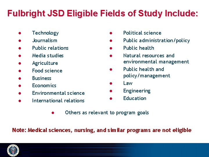 Fulbright JSD Eligible Fields of Study Include: l l l l l Technology Journalism