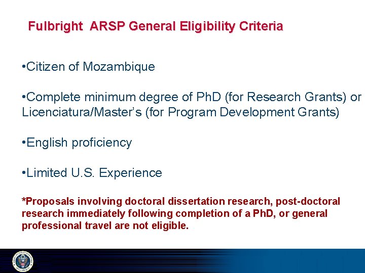 Fulbright ARSP General Eligibility Criteria • Citizen of Mozambique • Complete minimum degree of